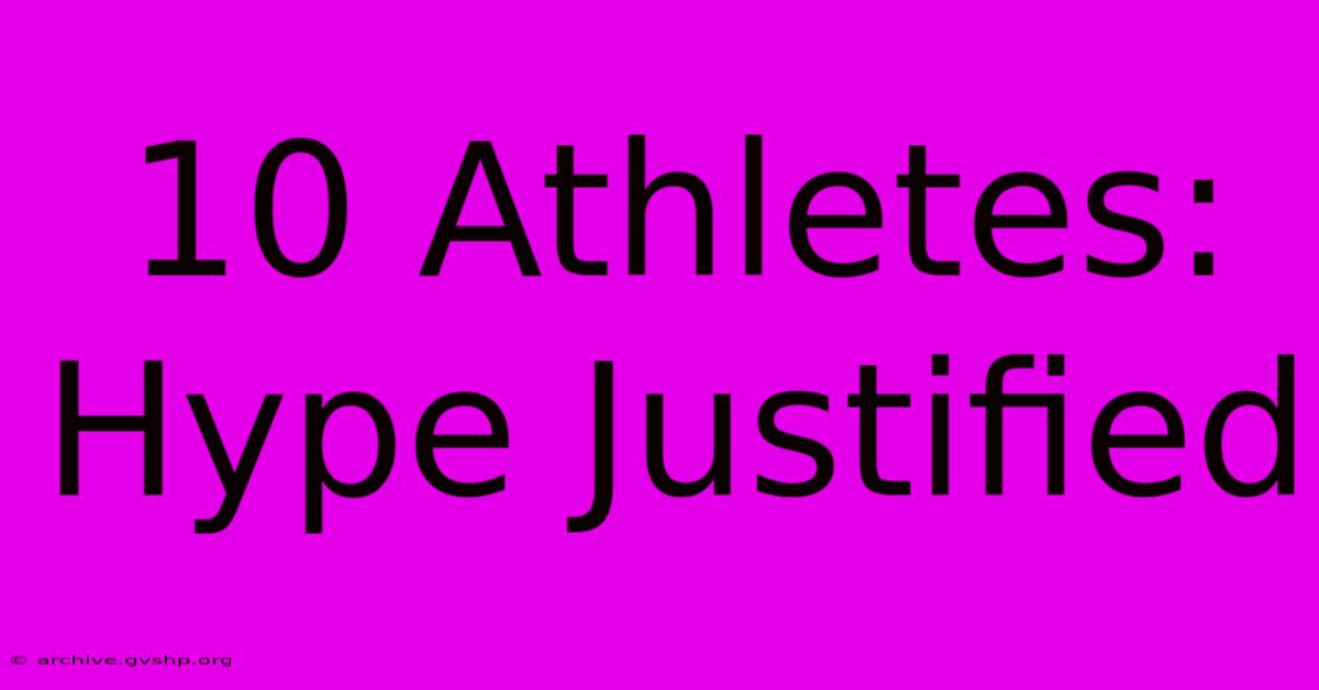 10 Athletes: Hype Justified