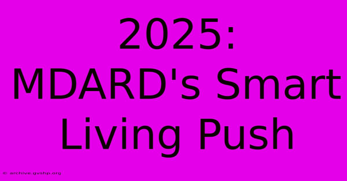 2025:  MDARD's Smart Living Push