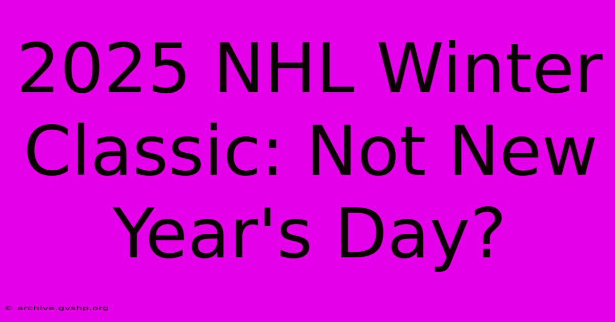 2025 NHL Winter Classic: Not New Year's Day?