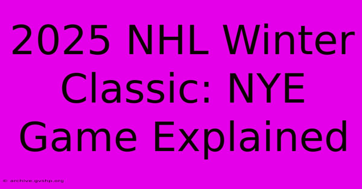 2025 NHL Winter Classic: NYE Game Explained