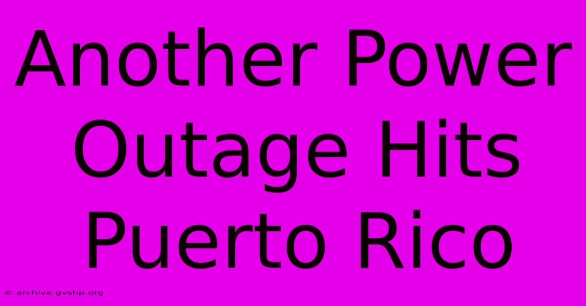 Another Power Outage Hits Puerto Rico