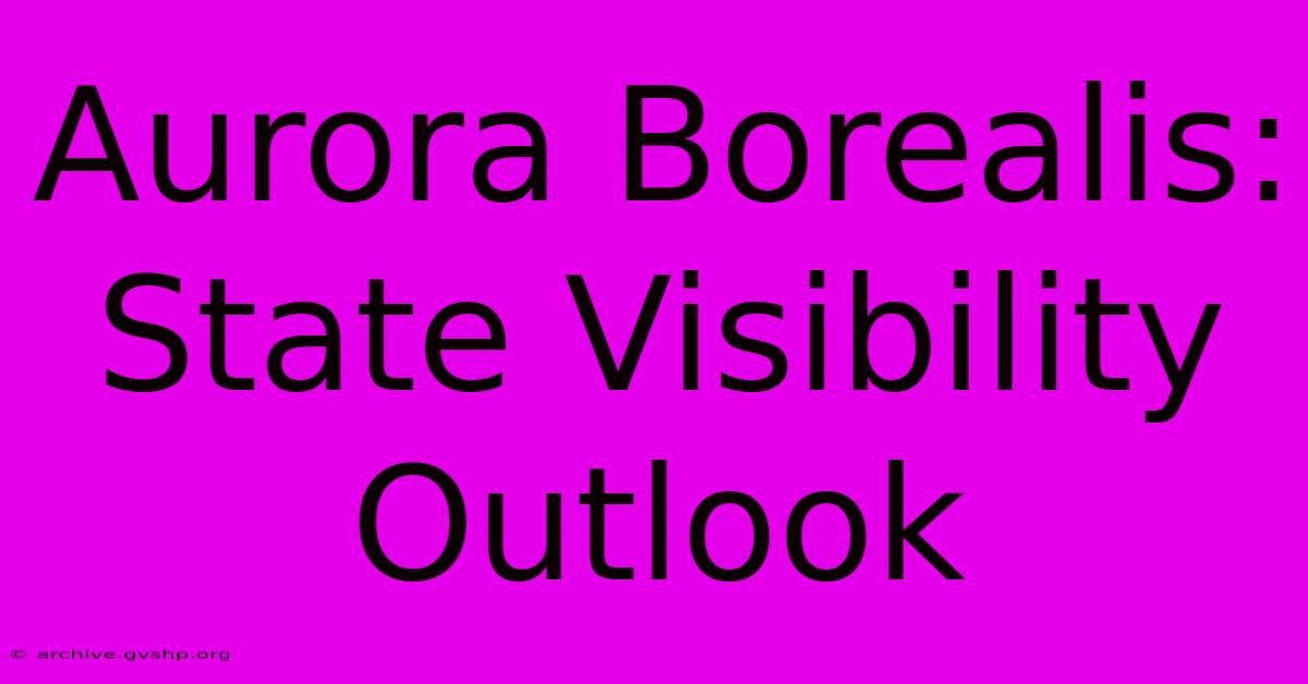 Aurora Borealis: State Visibility Outlook