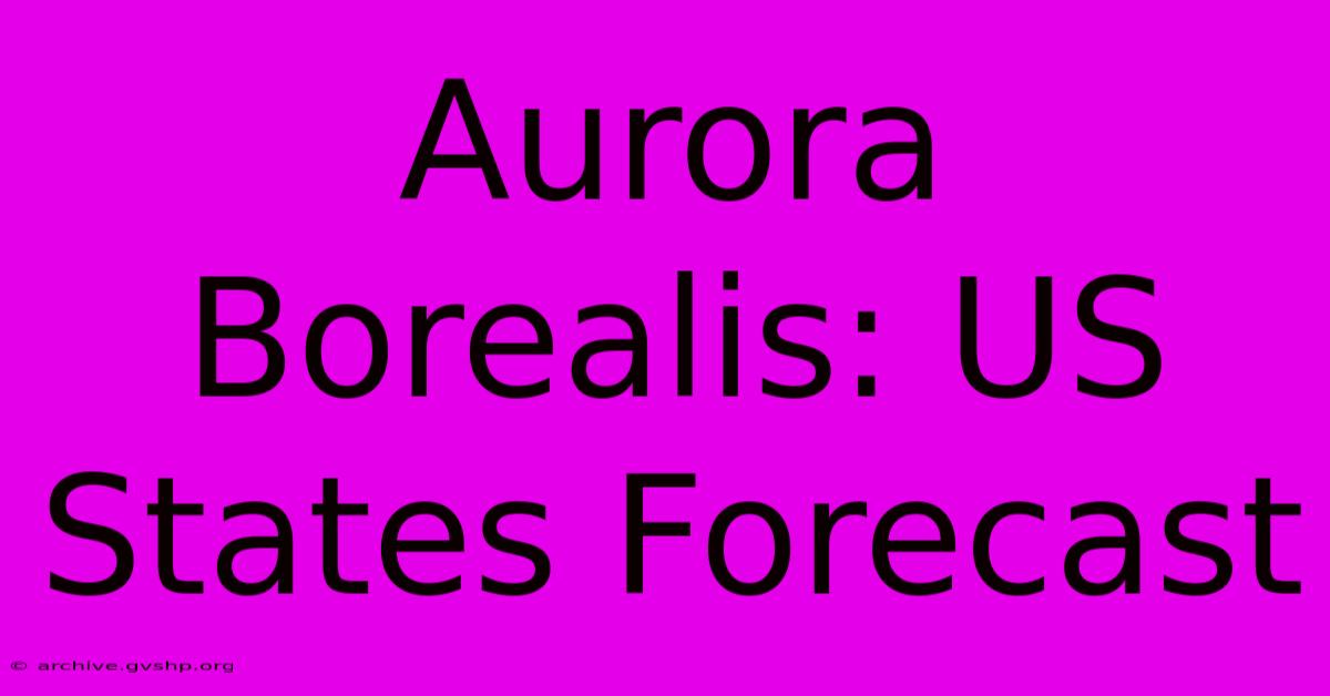 Aurora Borealis: US States Forecast