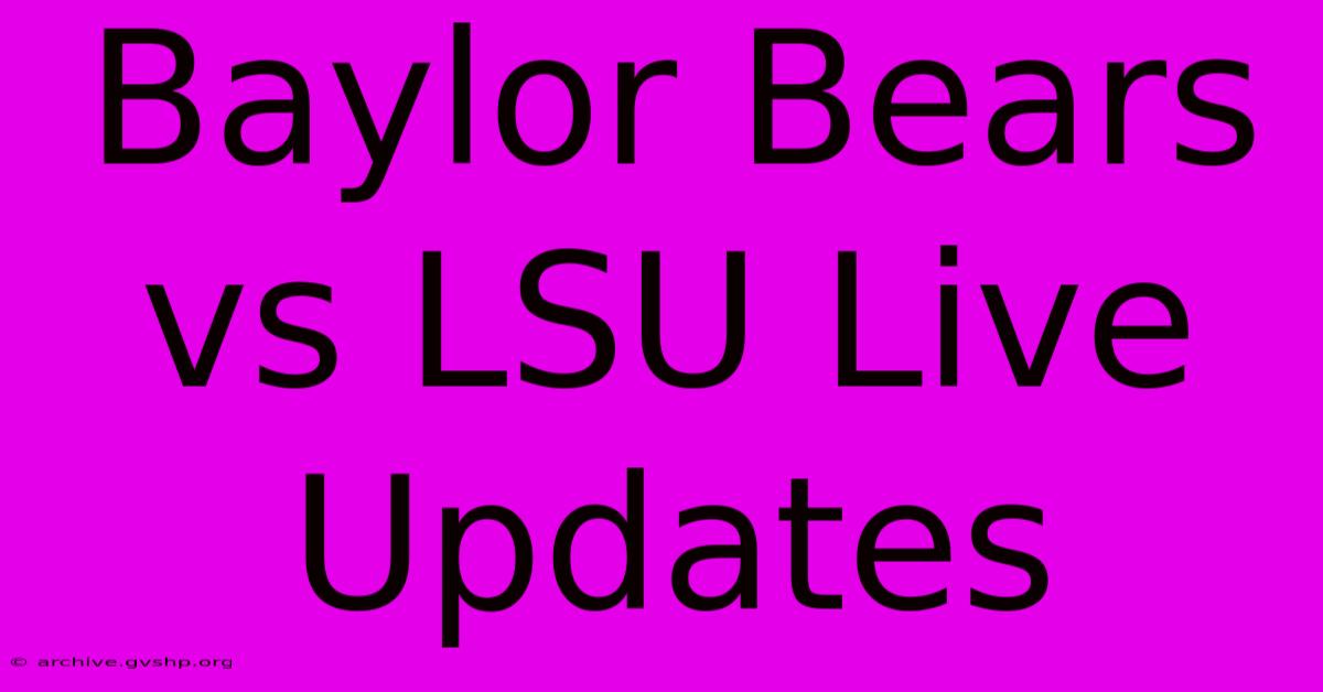 Baylor Bears Vs LSU Live Updates