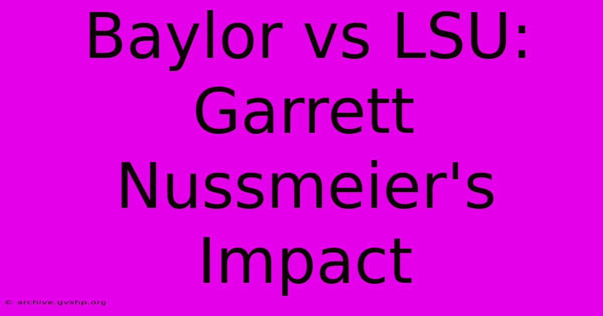 Baylor Vs LSU: Garrett Nussmeier's Impact