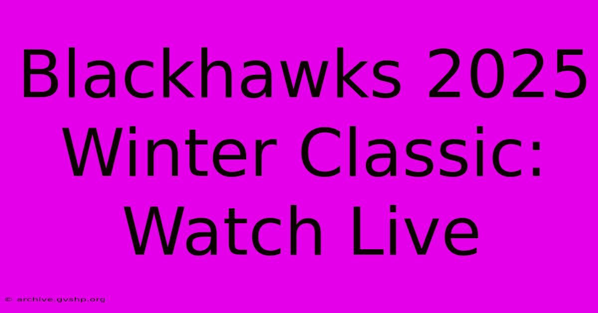 Blackhawks 2025 Winter Classic: Watch Live