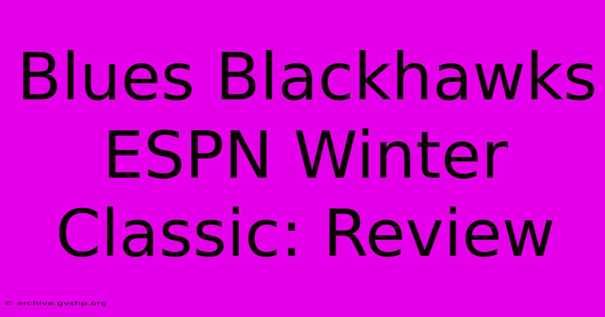 Blues Blackhawks ESPN Winter Classic: Review