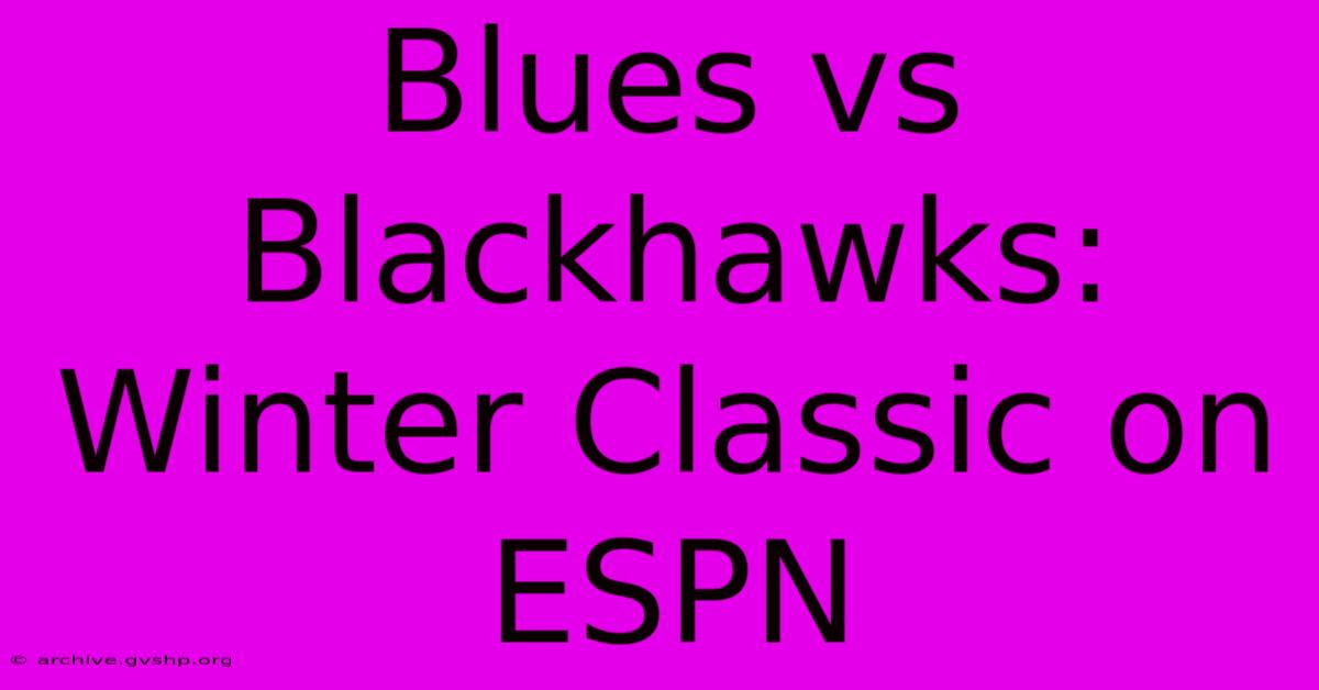 Blues Vs Blackhawks: Winter Classic On ESPN