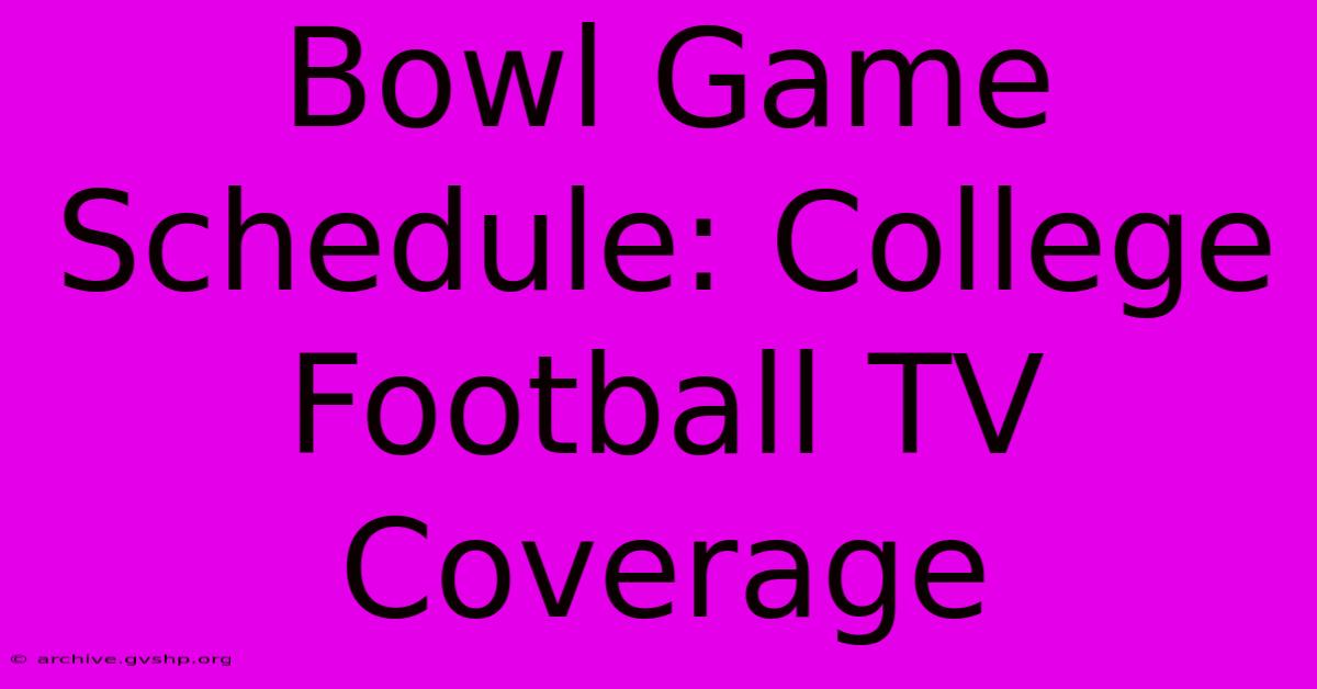 Bowl Game Schedule: College Football TV Coverage