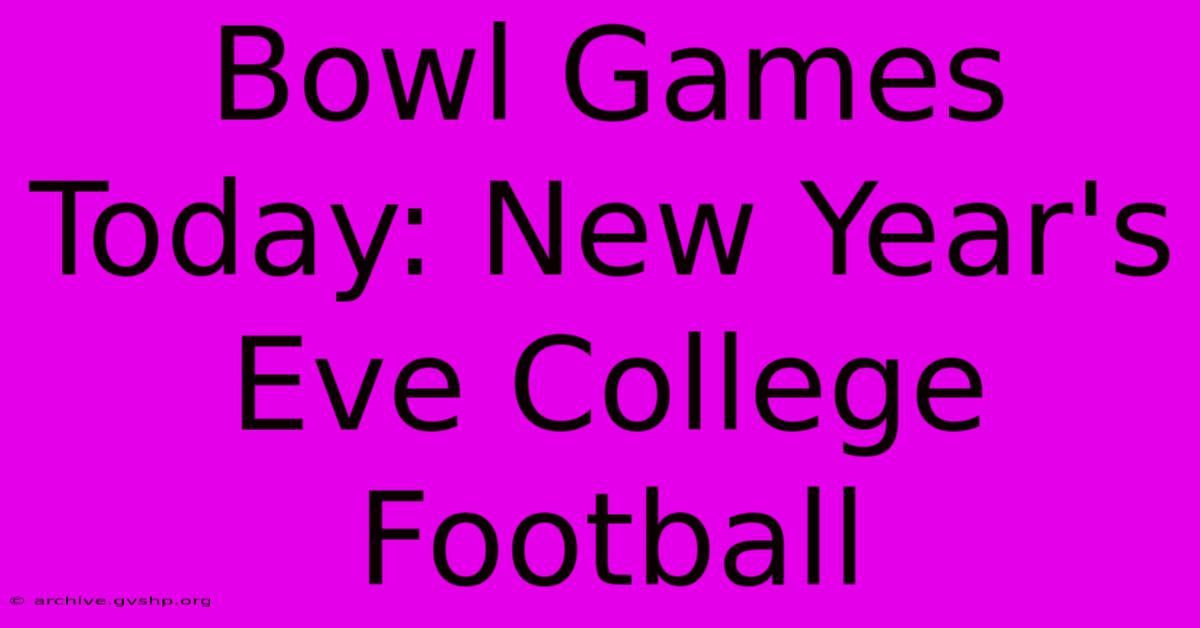 Bowl Games Today: New Year's Eve College Football