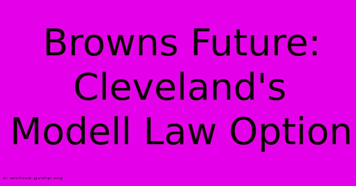 Browns Future: Cleveland's Modell Law Option