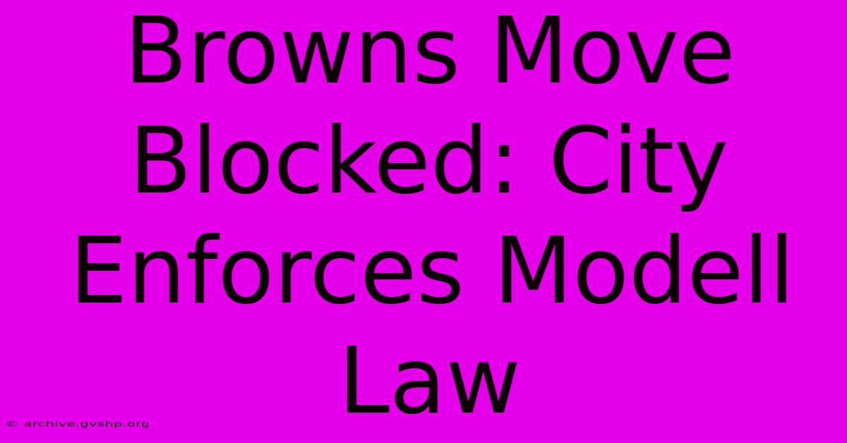 Browns Move Blocked: City Enforces Modell Law