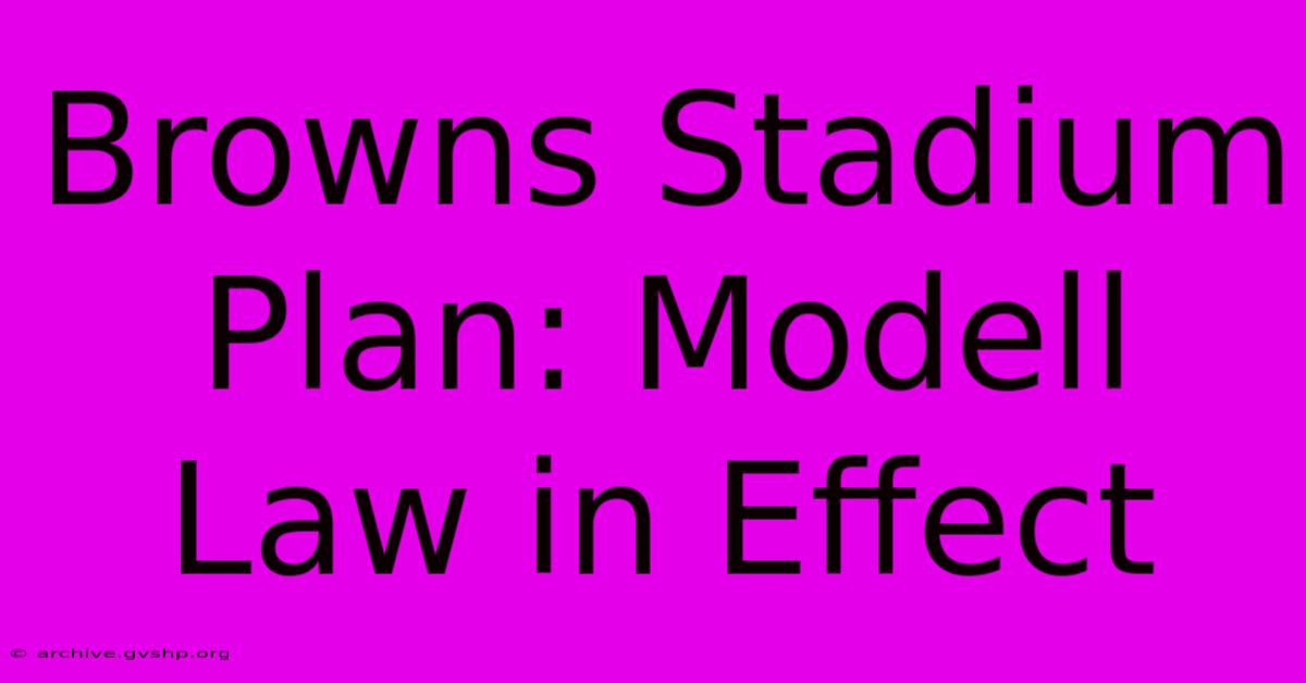 Browns Stadium Plan: Modell Law In Effect