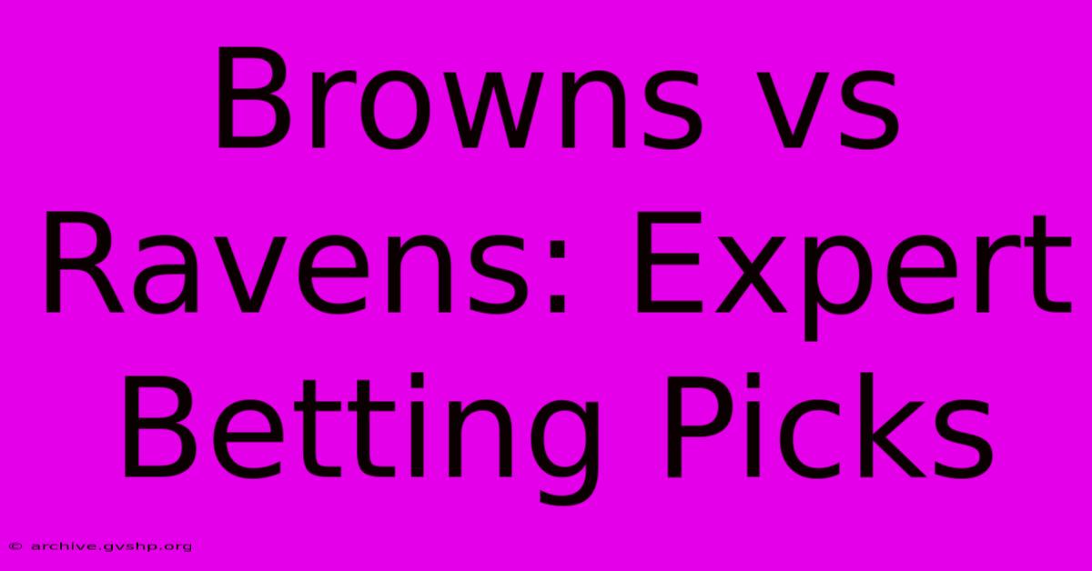 Browns Vs Ravens: Expert Betting Picks