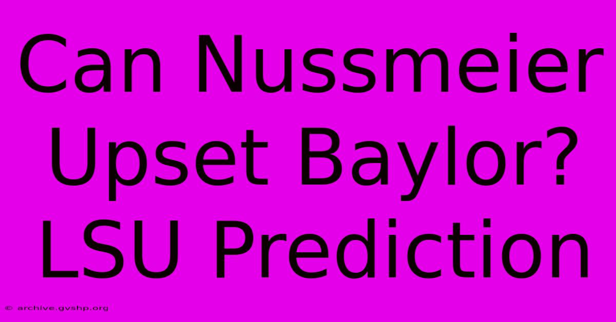 Can Nussmeier Upset Baylor? LSU Prediction