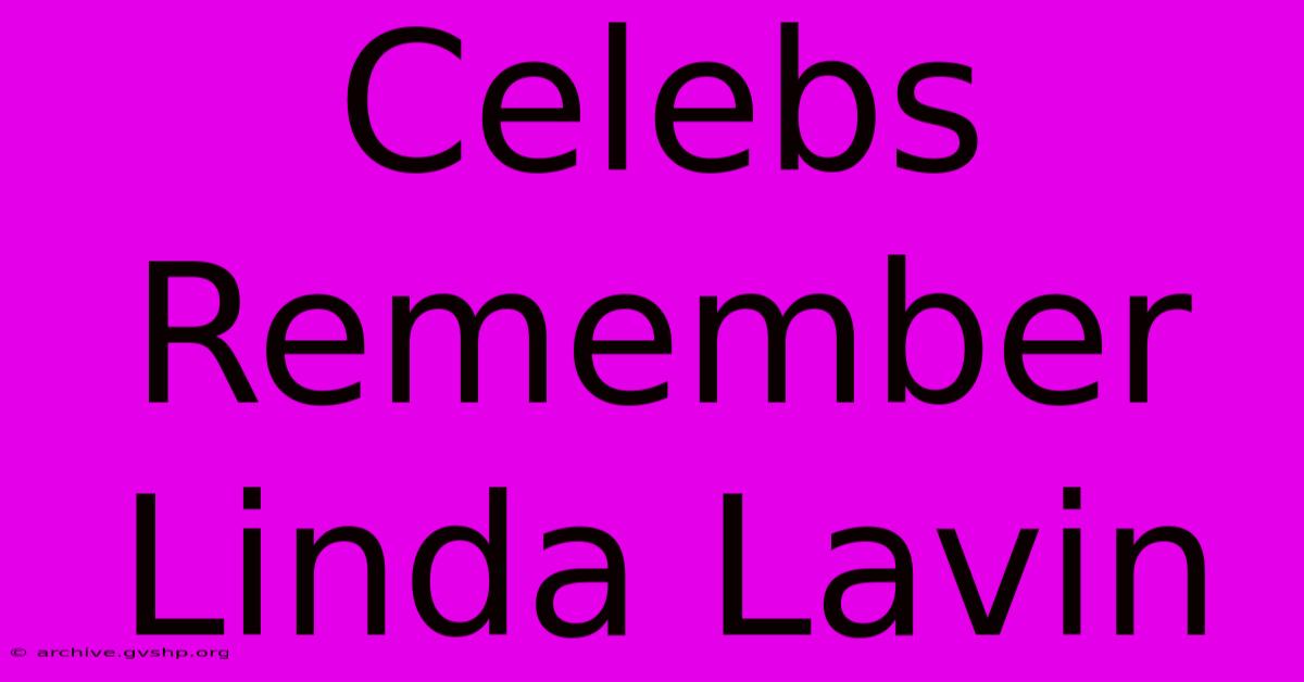 Celebs Remember Linda Lavin