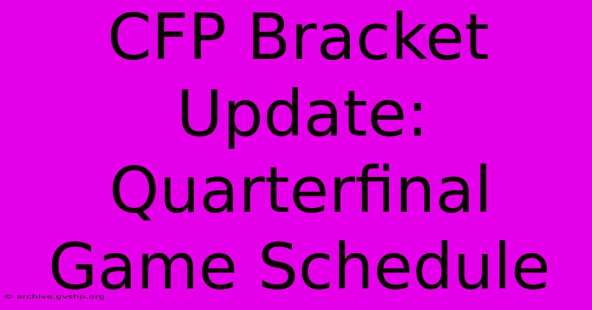 CFP Bracket Update: Quarterfinal Game Schedule