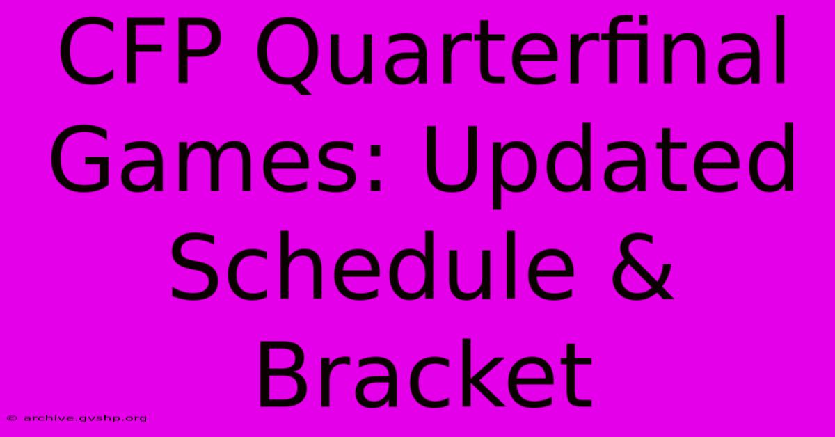 CFP Quarterfinal Games: Updated Schedule & Bracket