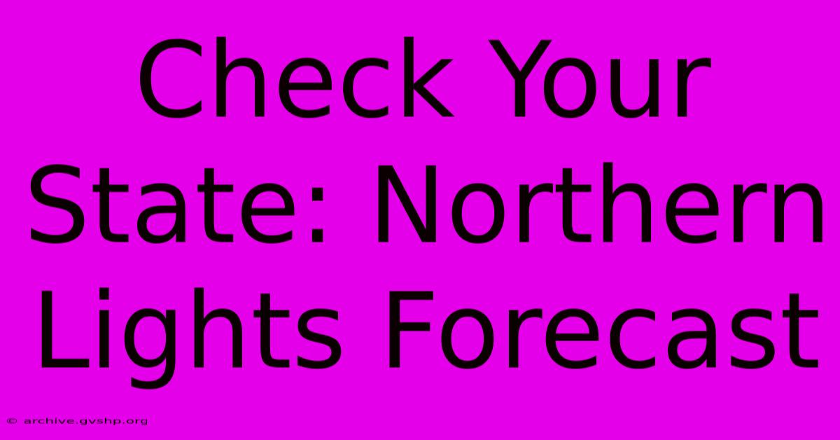 Check Your State: Northern Lights Forecast