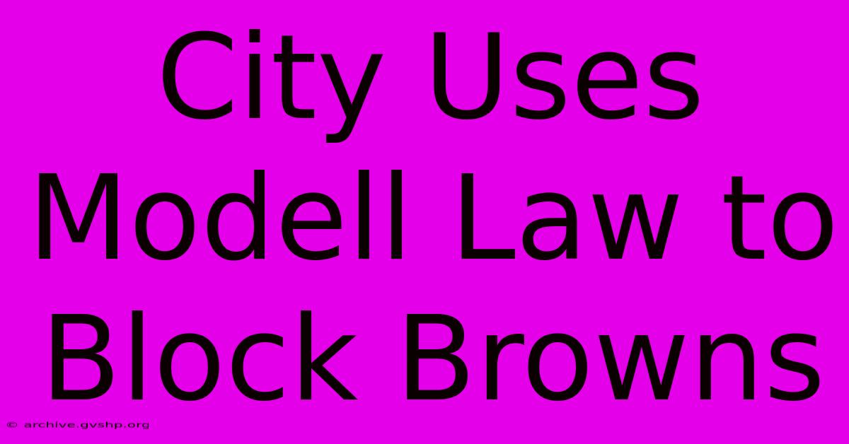 City Uses Modell Law To Block Browns