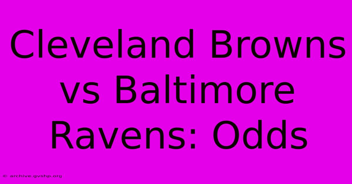 Cleveland Browns Vs Baltimore Ravens: Odds