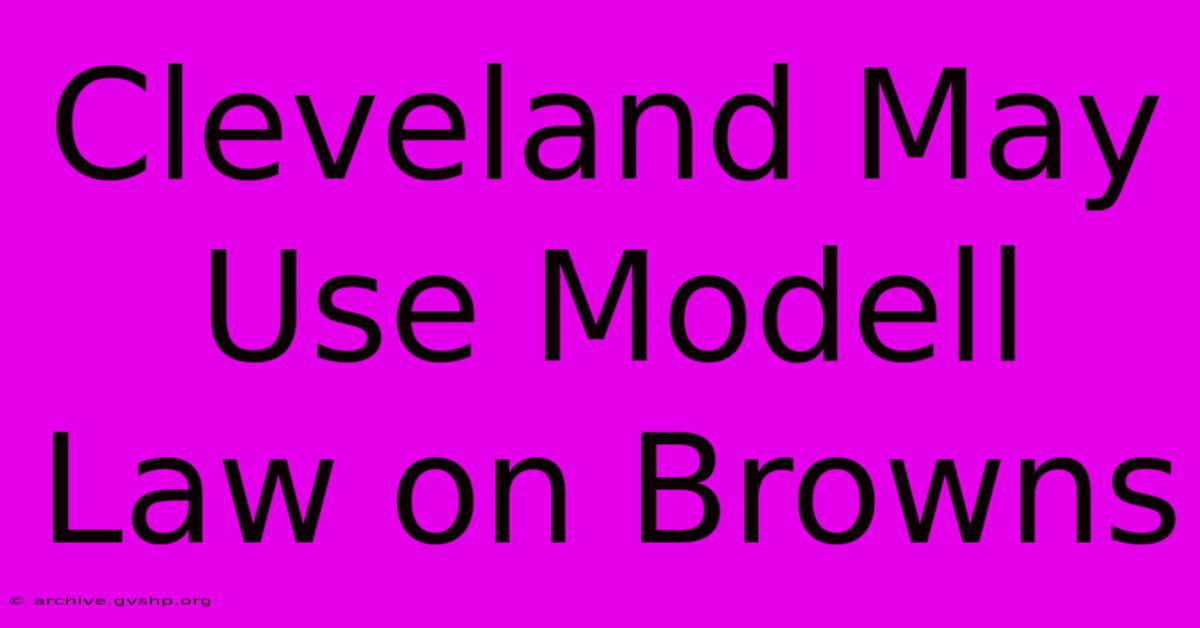 Cleveland May Use Modell Law On Browns