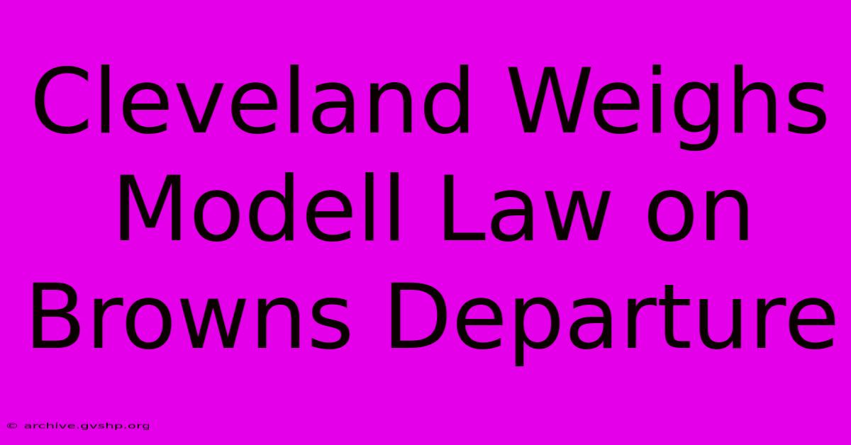 Cleveland Weighs Modell Law On Browns Departure