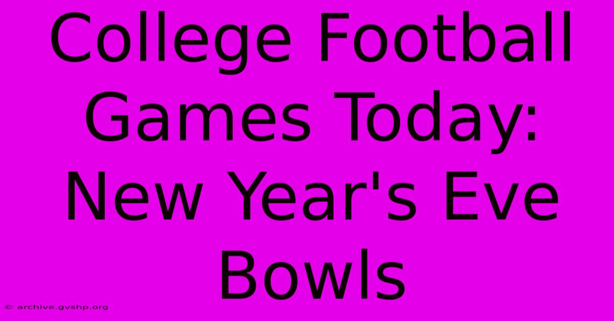 College Football Games Today: New Year's Eve Bowls