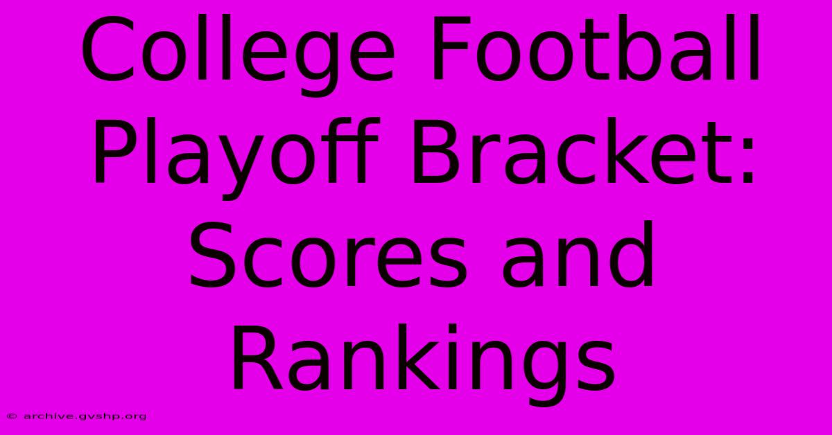 College Football Playoff Bracket: Scores And Rankings