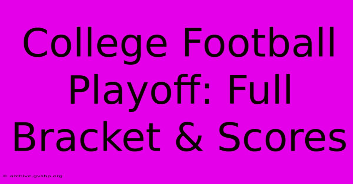 College Football Playoff: Full Bracket & Scores