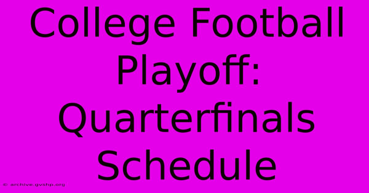 College Football Playoff: Quarterfinals Schedule