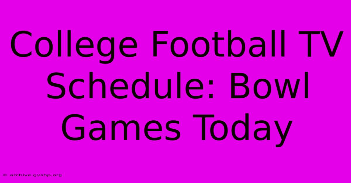 College Football TV Schedule: Bowl Games Today