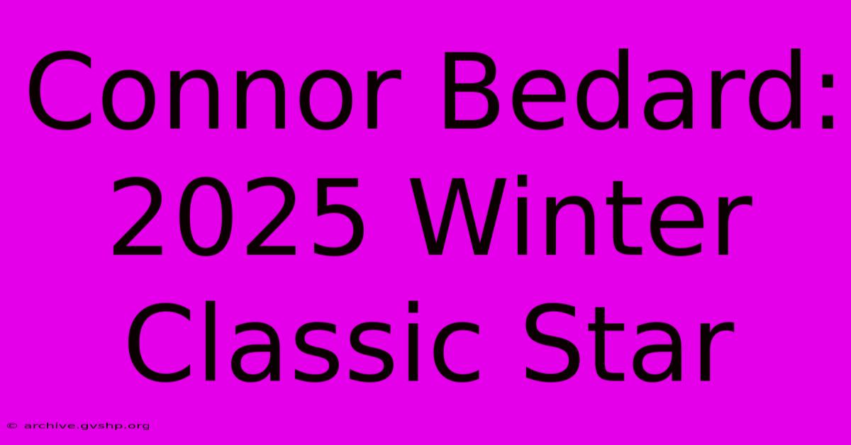 Connor Bedard: 2025 Winter Classic Star