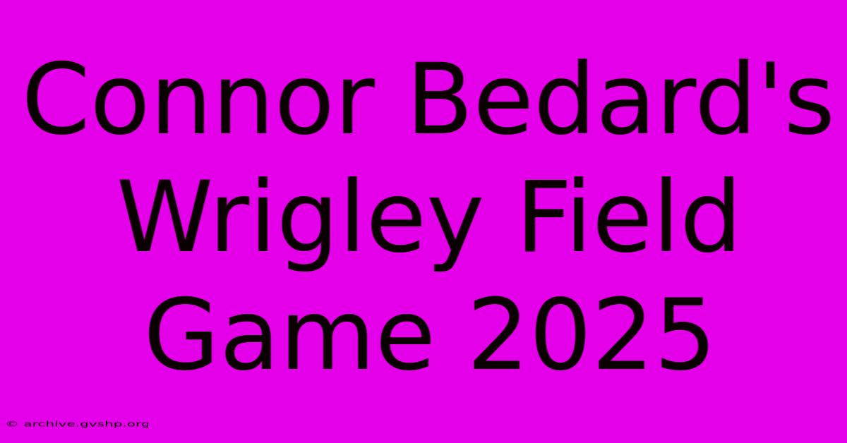 Connor Bedard's Wrigley Field Game 2025