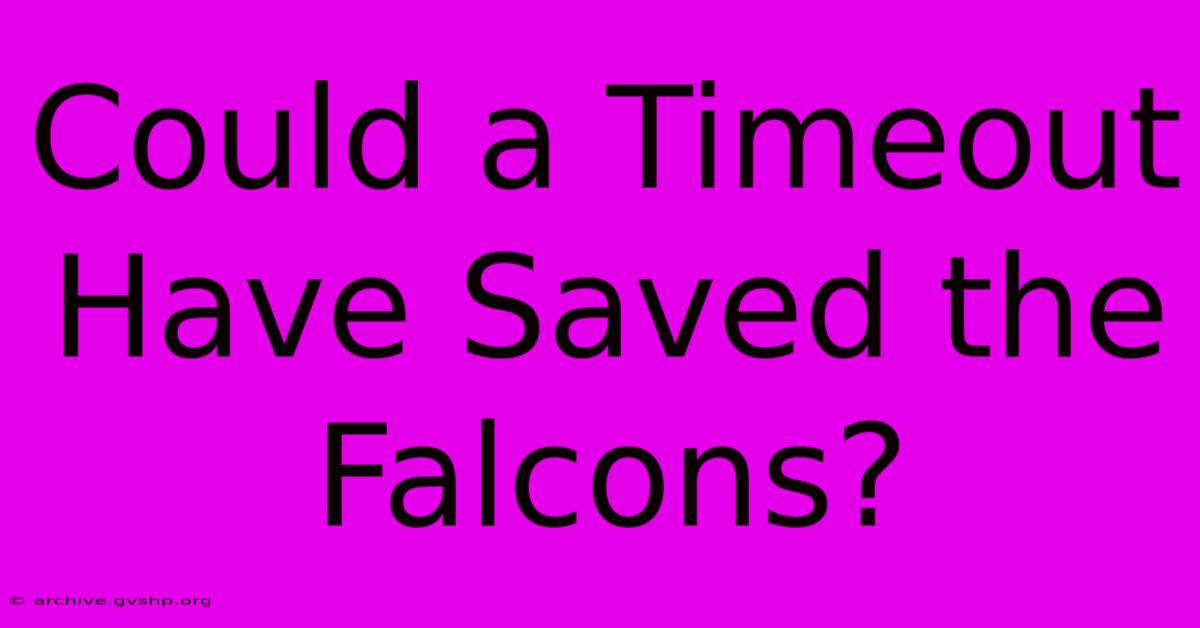 Could A Timeout Have Saved The Falcons?