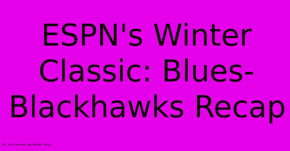 ESPN's Winter Classic: Blues-Blackhawks Recap