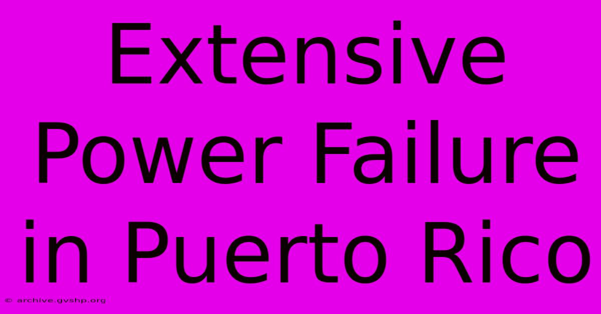 Extensive Power Failure In Puerto Rico