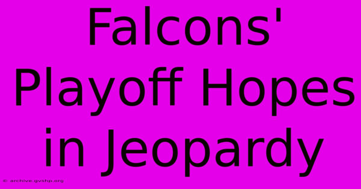 Falcons' Playoff Hopes In Jeopardy