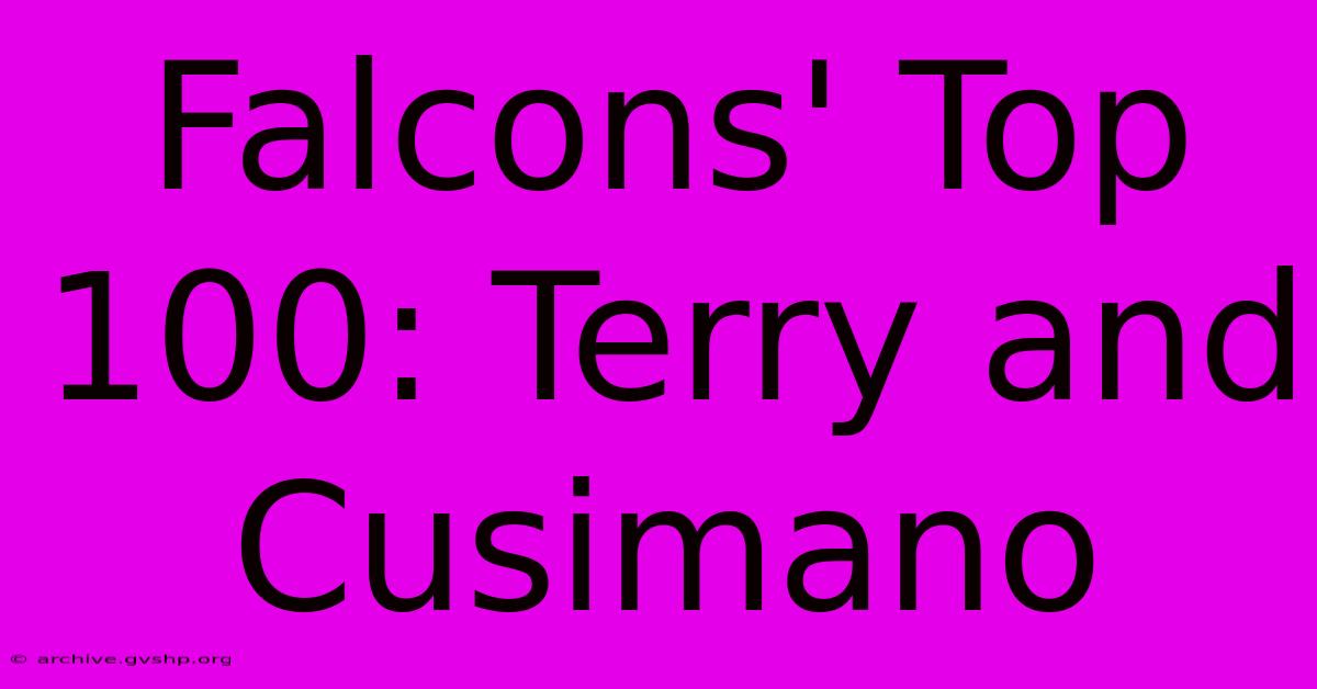 Falcons' Top 100: Terry And Cusimano