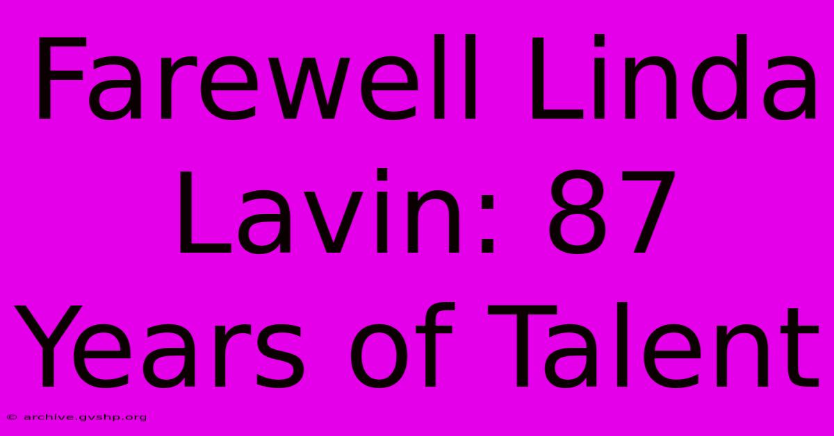 Farewell Linda Lavin: 87 Years Of Talent