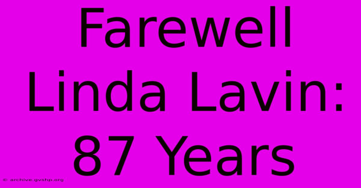 Farewell Linda Lavin: 87 Years