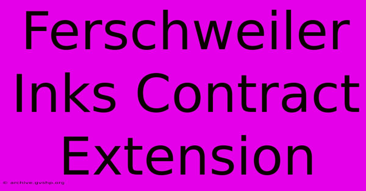 Ferschweiler Inks Contract Extension