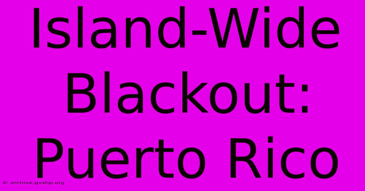 Island-Wide Blackout: Puerto Rico