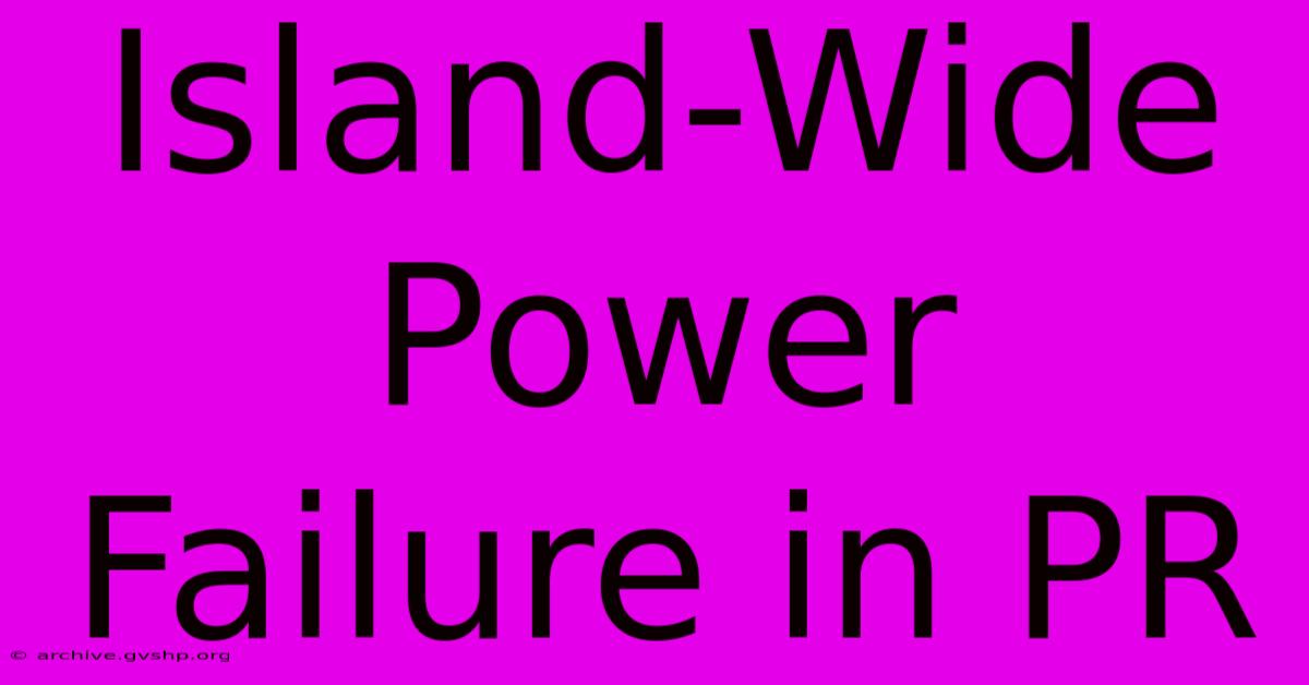 Island-Wide Power Failure In PR