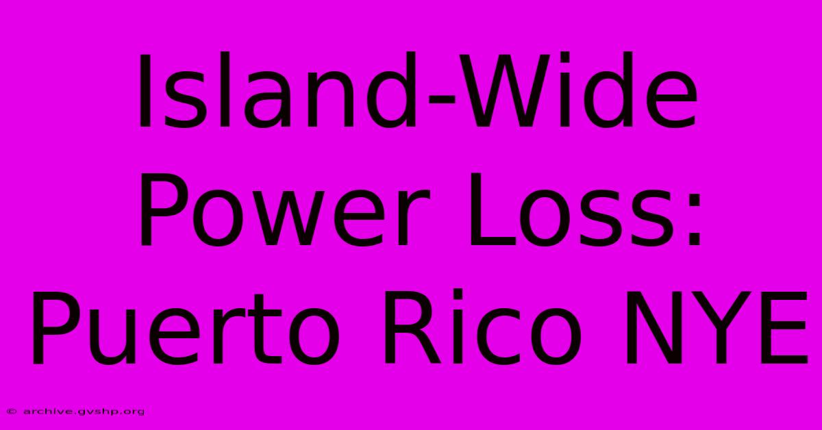 Island-Wide Power Loss: Puerto Rico NYE