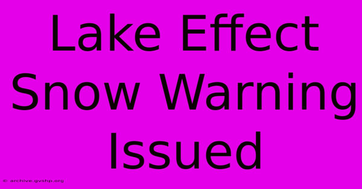 Lake Effect Snow Warning Issued