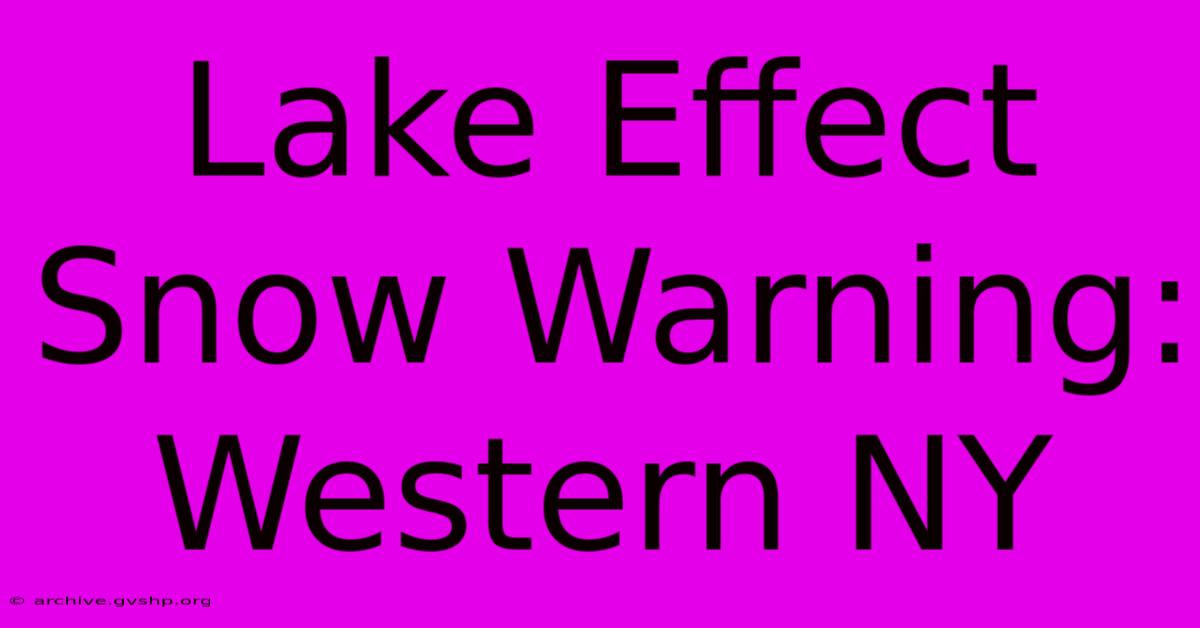 Lake Effect Snow Warning: Western NY