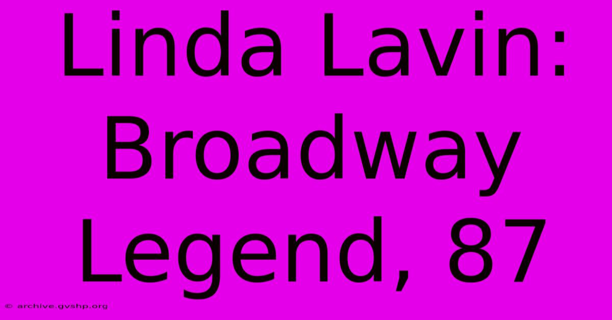 Linda Lavin: Broadway Legend, 87