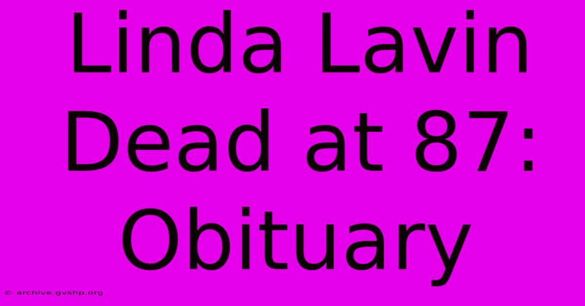 Linda Lavin Dead At 87: Obituary