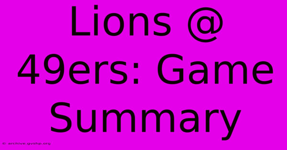 Lions @ 49ers: Game Summary